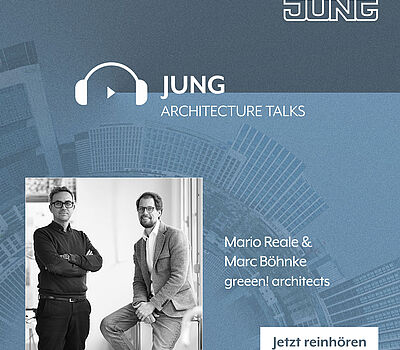 JUNG Architecture Talks with Mario Reale and Marc Böhnke Podcast mit den Architekten Mario Reale und Marc Böhnke